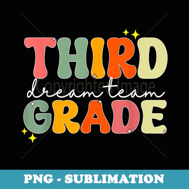 Third Grade Dream Team Teacher Appreciation Back To School - PNG Sublimation Digital Download