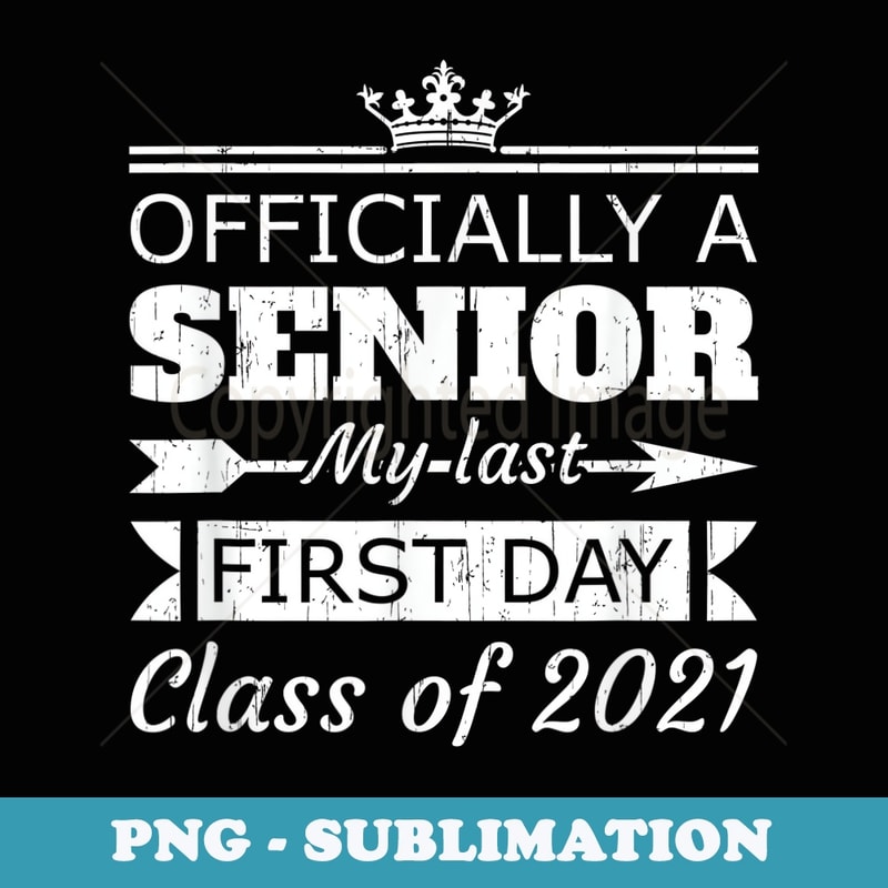 Funny Senior My Last First Day Class Of 2021 Back To School - Stylish Sublimation Digital Download