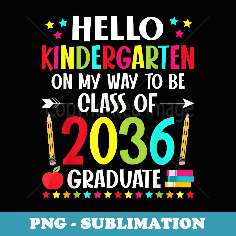Hello Kindergarten Back To School Class Of 2036 Grow with Me - Creative Sublimation PNG Download