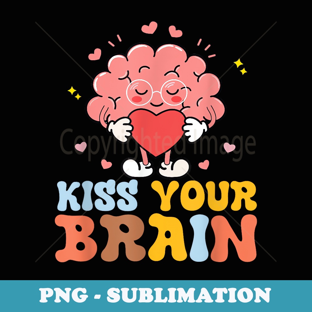 Kiss Your Brain Cute Teacher Appreciation Back To School - Artistic Sublimation Digital File