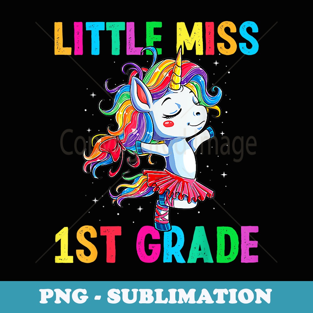 Little Miss 1st Grade Cute Unicorn Back To School Girls - Exclusive Sublimation Digital File