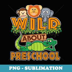 wild about preschool back to school classroom - unique sublimation png download