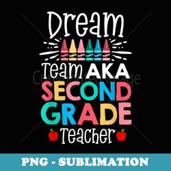 dream team aka second 2nd grade team teacher back to school - premium png sublimation file