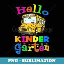 first day of kindergarten here i come back to school bus - modern sublimation png file