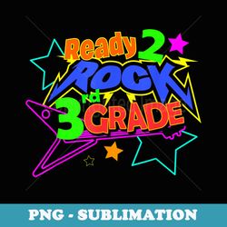 ready to rock third grade kids back to school - sublimation digital download