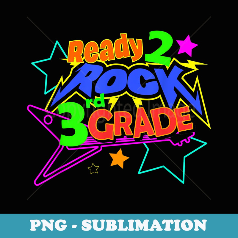 READY TO ROCK THIRD GRADE KIDS BACK TO SCHOOL - Sublimation Digital Download