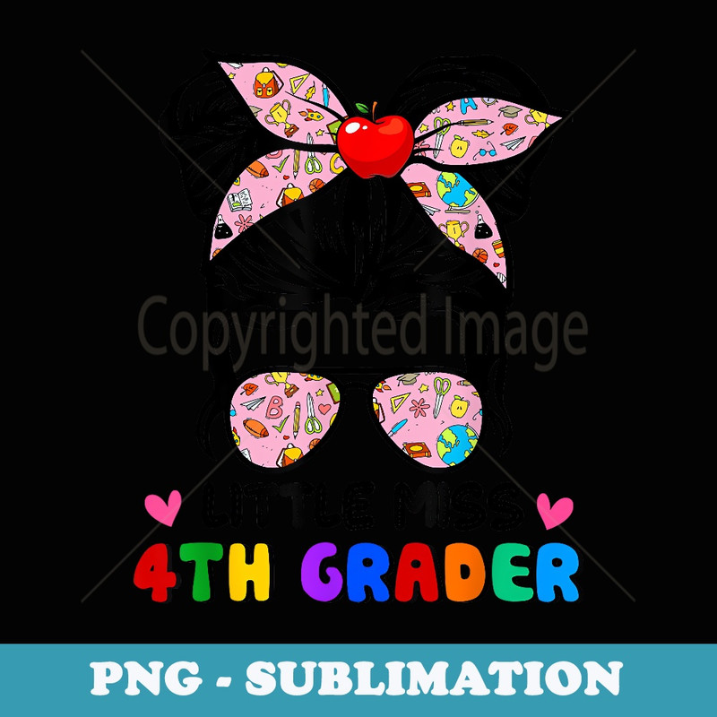 Little Miss 4th Grader Cute Messy Bun Girls Back To School - Decorative Sublimation PNG File