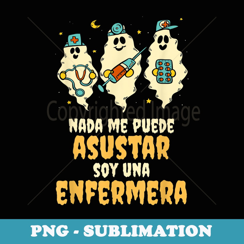 Nada me Asusta Soy Enfermera Medical Staff Halloween Nurse - Signature Sublimation PNG File