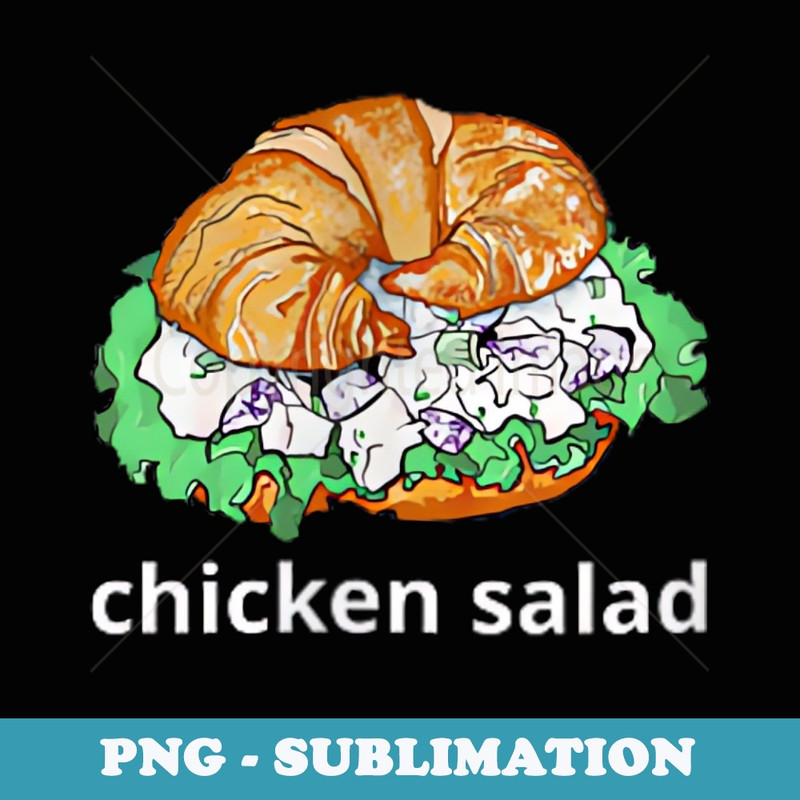 Chicken Salad Sandwich chicken salad sandwich Funny - Sublimation Digital Download