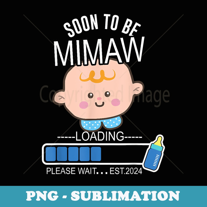 Soon To Be MIMAW Loading Please Wait Est.2024 Funny Family - Exclusive Sublimation Digital File