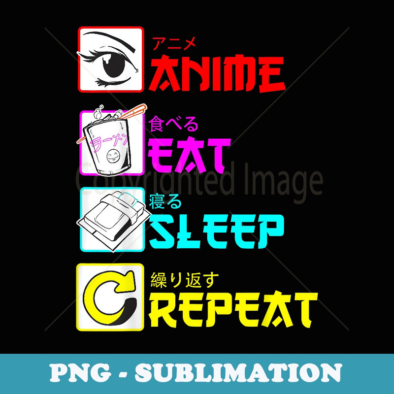 Anime Eat Sleep Repeat Funny Japanese Manga Japan Anime - PNG Transparent Sublimation Design