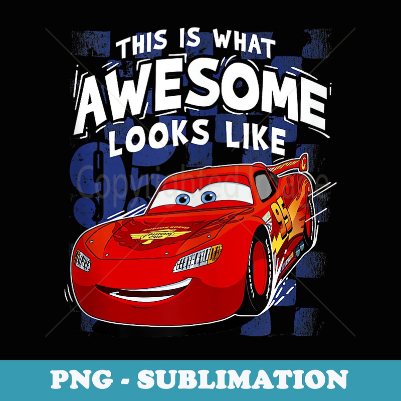 Disney Pixar Cars 2 This Is What Awesome Looks Like McQueen - Creative Sublimation PNG Download