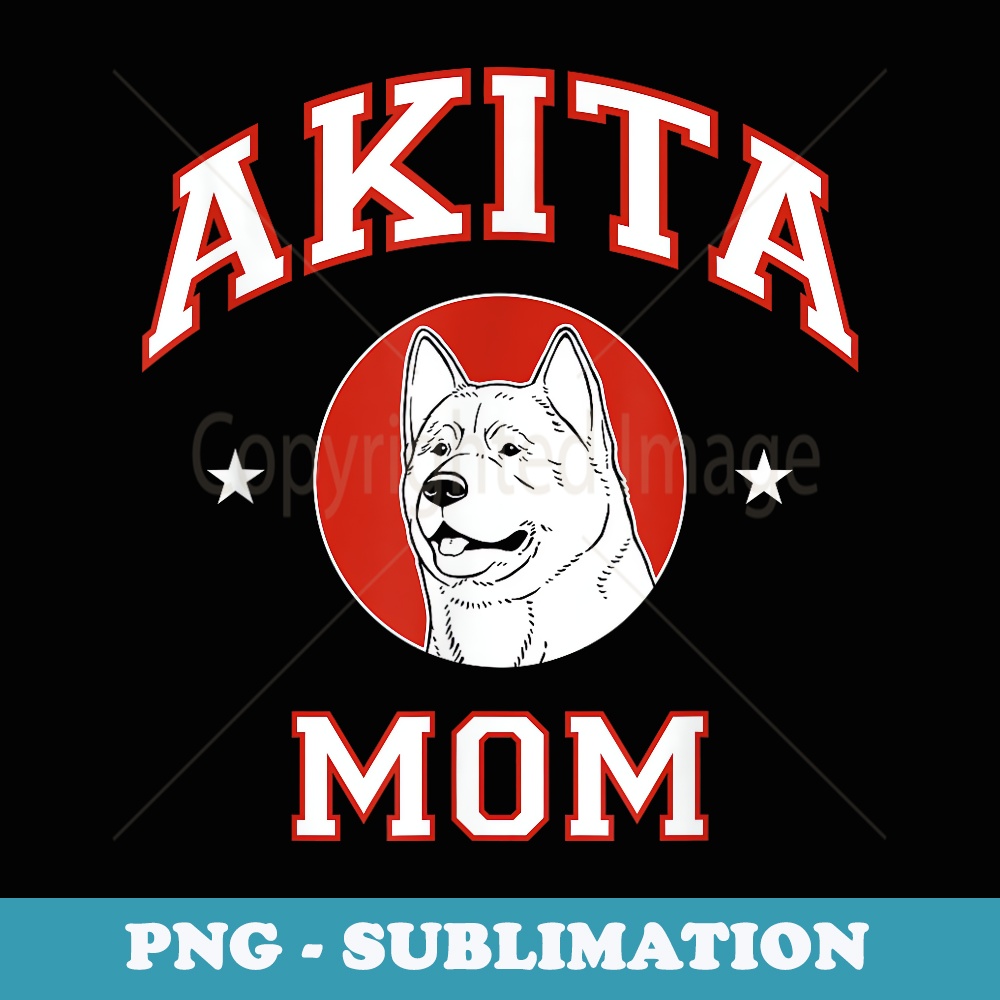 Akita Mom Dog Mother - Premium PNG Sublimation File