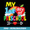 Happy My First Day Of Preschool Back To School Kid Student - Premium PNG Sublimation File