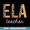 Leopard Ela Teacher Cute Back to School Supplies - Professional Sublimation Digital Download