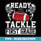 Ready To Tackle First Grade First Day Of School - Professional Sublimation Digital Download