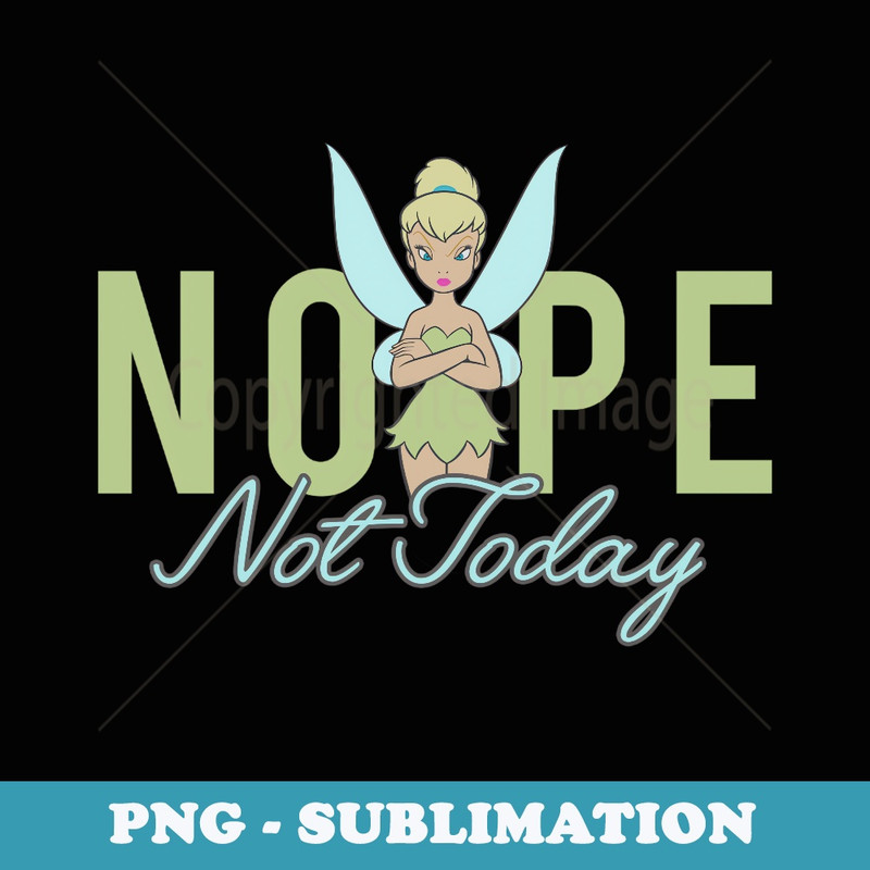 Disney Peter Pan Tinker Bell Nope Not Today - Sublimation PNG File