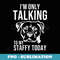 Im only Talking to My Staffy Staffordshire Bull Terrier Dad - Stylish Sublimation Digital Download