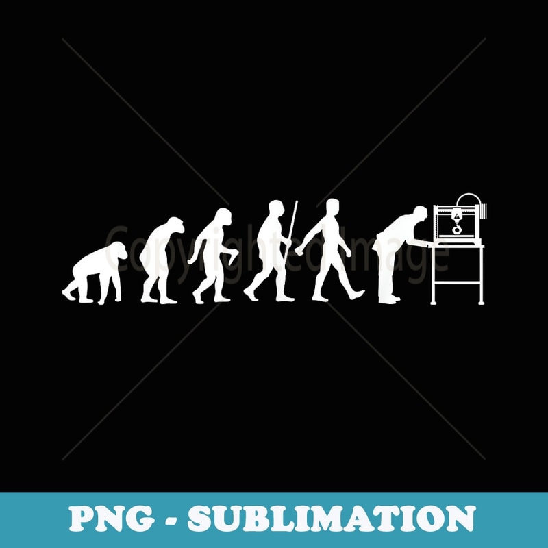 Funny 3D Printer Designs 3D Printing Evolution - High-Resolution PNG Sublimation File