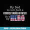 My Dad Is Not Just a Corrections Officer Hero US Flag - Aesthetic Sublimation Digital File