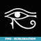 Funny Scary Eye Of Horus All Seeing Triangle Esoteric - PNG Sublimation Digital Download