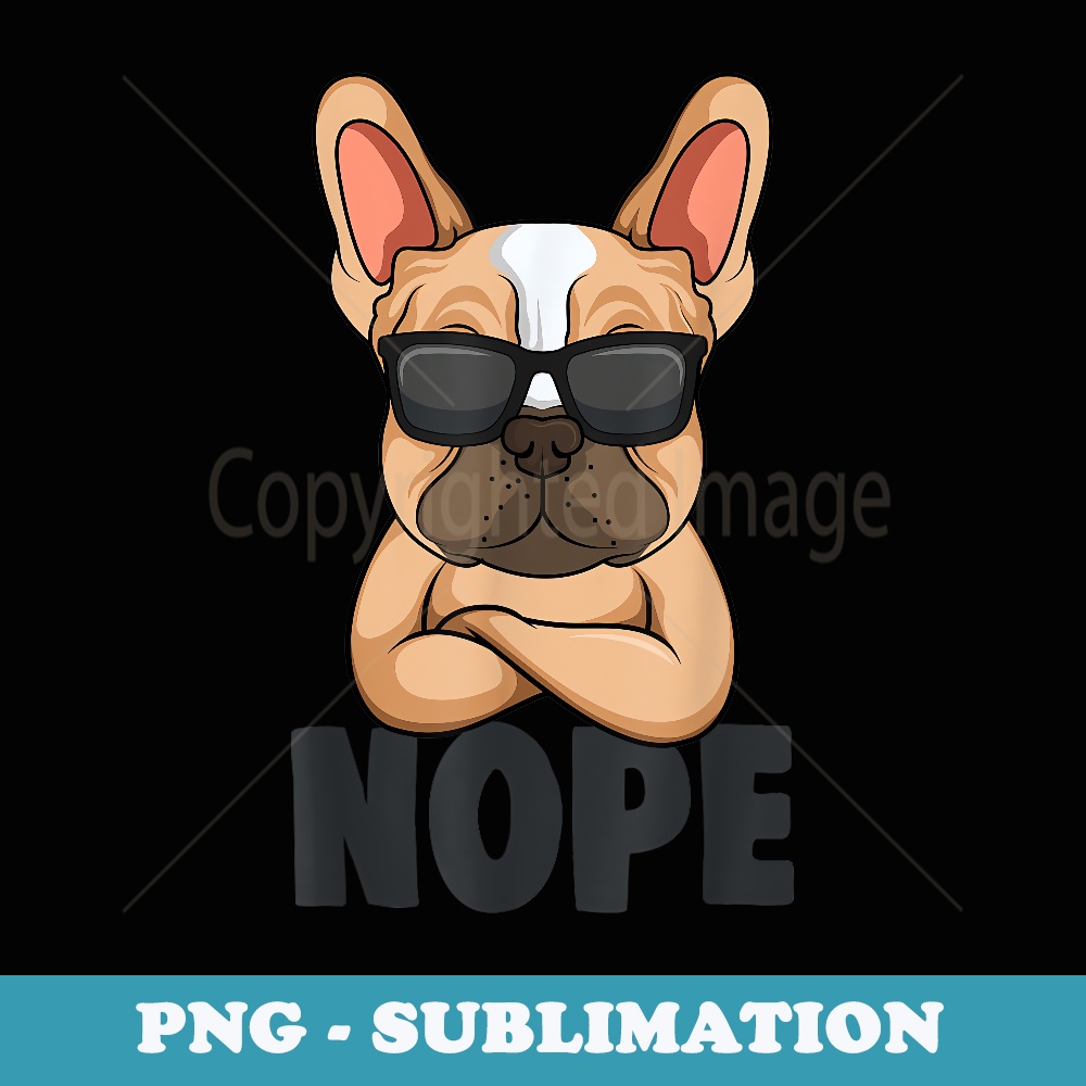 French Bulldog Frenchie Nope Dog Mom Girls - PNG Sublimation Digital Download