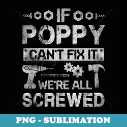 if poppy cant fix it were all screwed funny fathers - retro png sublimation digital download