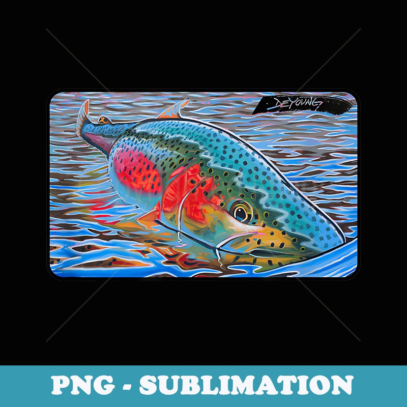 Rainbow Trout Fishing Novelty Derek DeYoung - Professional Sublimation Digital Download