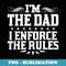 Im The Dad I Enforce The Rules Funny Dad - Premium PNG Sublimation File