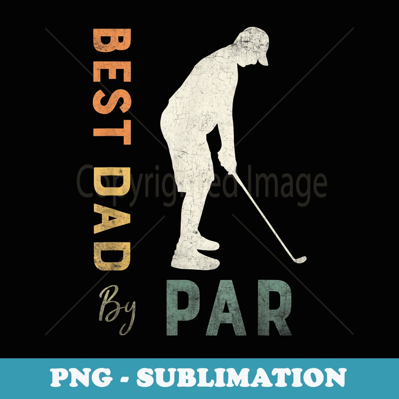Best Dad By Par Fathers Day vintage - PNG Transparent Sublimation Design