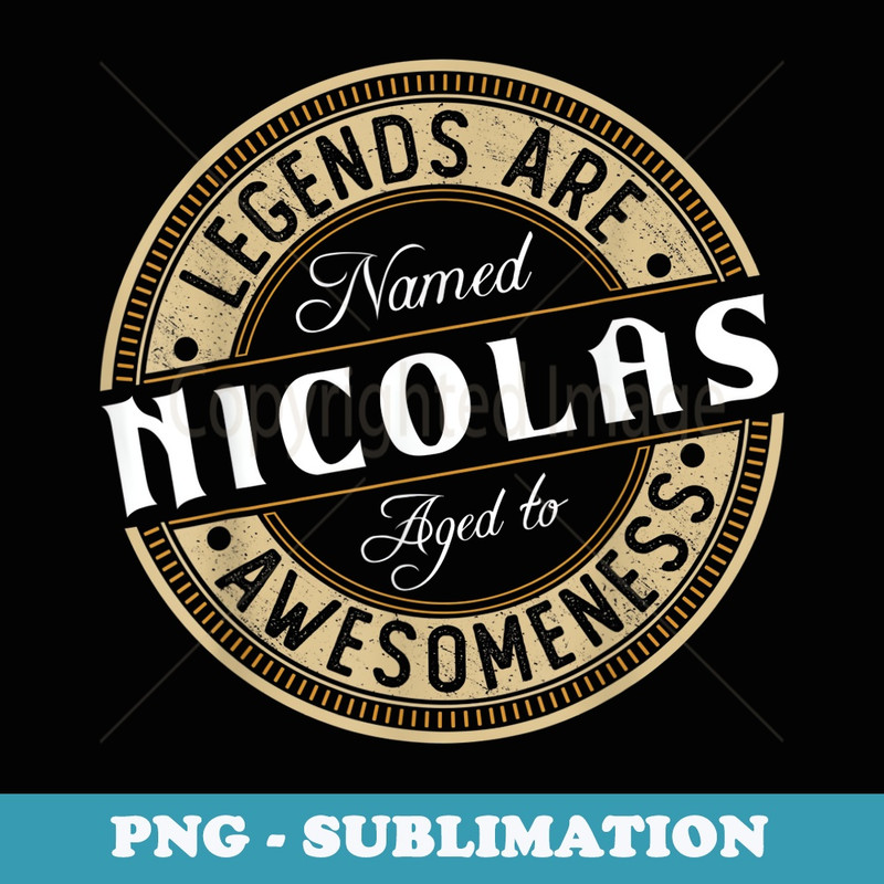 Nicolas Legends are Named Nicolas - Sublimation Digital Download