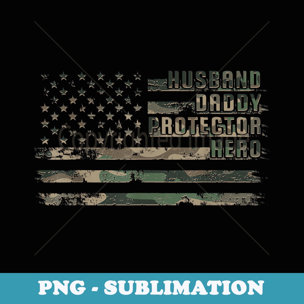 Husband Daddy Protector Hero Fathers Day Camo American Flag - Instant PNG Sublimation Download