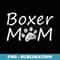 Boxer Mom Puppy Mommy Breed Dog Owner Mother Mama Mothers - Modern Sublimation PNG File