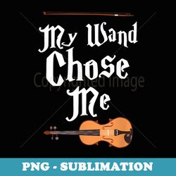 my wand chose me violin - decorative sublimation png file