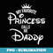 My Favorite Princess Calls Me Daddy Daughter Fathers Day - PNG Transparent Sublimation File