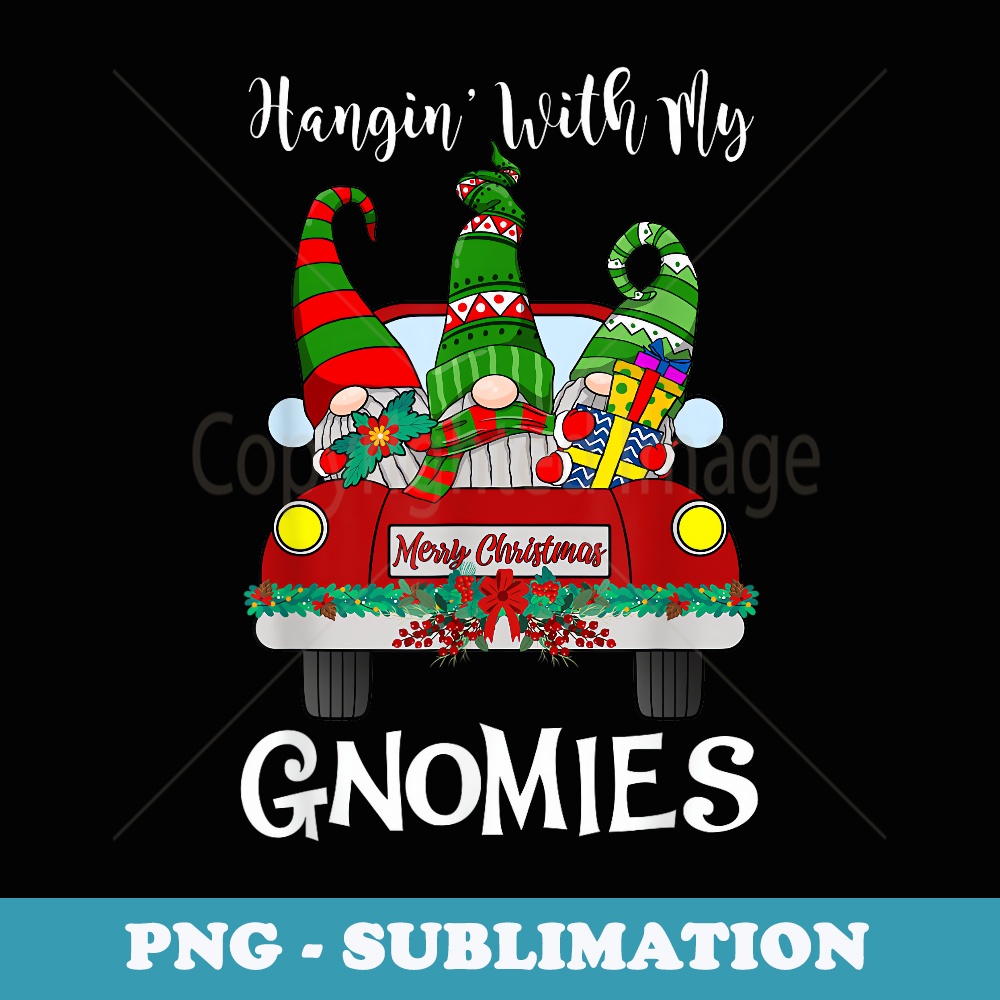 Hanging With My Gnomies Christmas Santa Gnome Red Truck Xmas - Creative Sublimation PNG Download