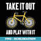 Bike Funny Take It Out And Play With It . Cyclist - Vintage Sublimation PNG Download