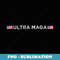Ultra Maga Proud Ultra-Maga - Premium Sublimation Digital Download