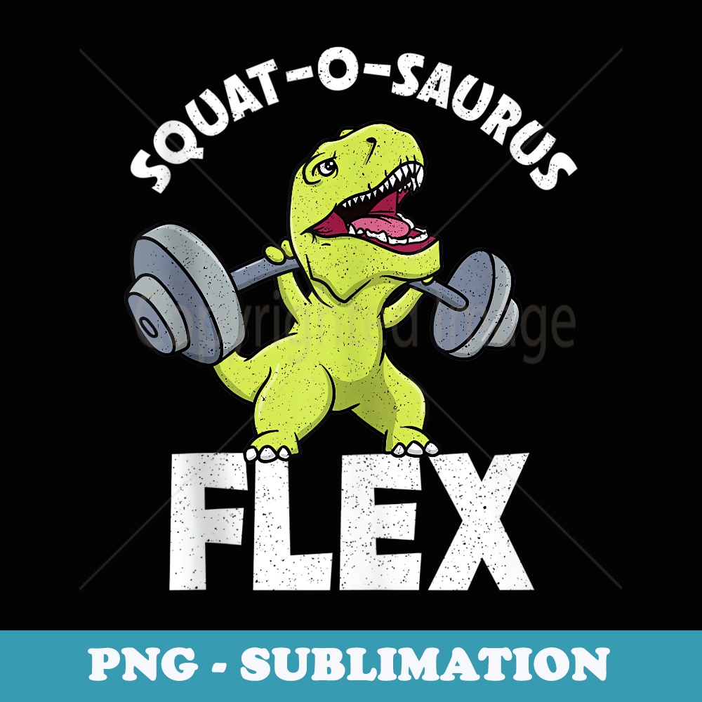 Squat-O-Saurus Flex Funny Rex Dinosaur Gym - Instant PNG Sublimation Download