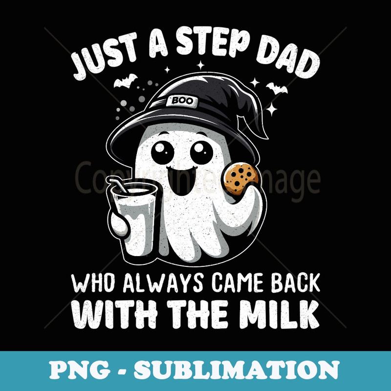 Just A Step Dad Who Always Came Back With The Milk Halloween - Sublimation PNG File