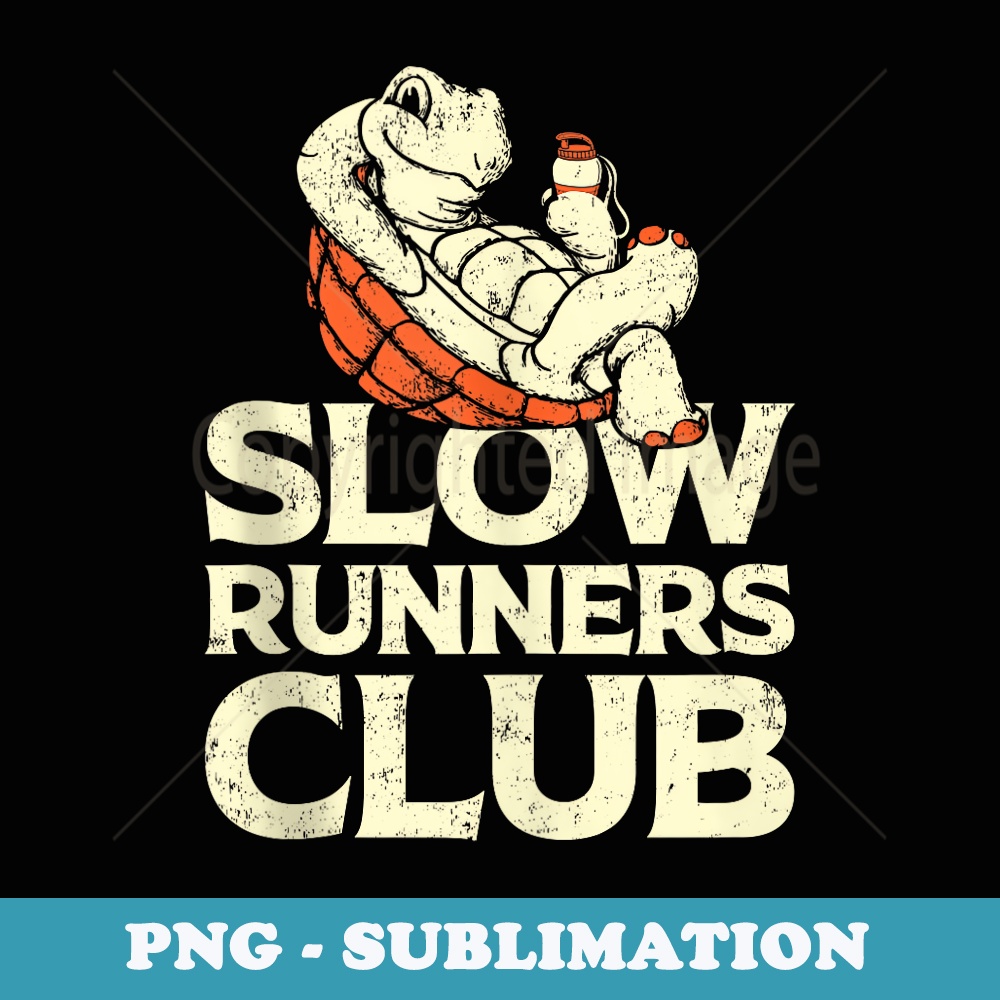 Humorous Slow Turtle Runners Club - Cool Race Funny Running - Sublimation PNG File