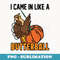 Thanksgiving design Funny I Came In Like A Butterball - Stylish Sublimation Digital Download