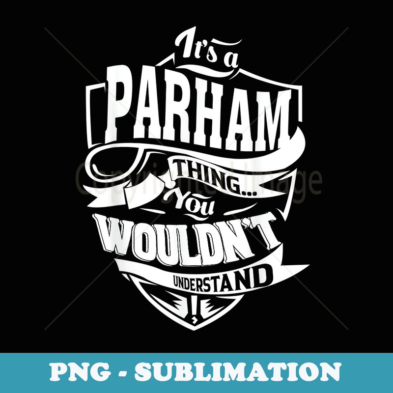 Its a PARHAM Thing s - Sublimation PNG File
