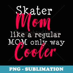 ice skating mom figure skater mom - png sublimation digital download