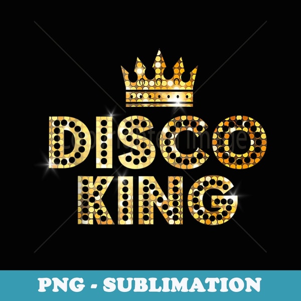 Vintage Disco King for 70s and 80s Dance Parties - PNG Sublimation Digital Download