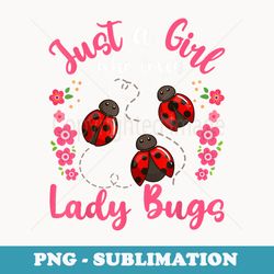ladybug just a girl who loves ladybugs - aesthetic sublimation digital file