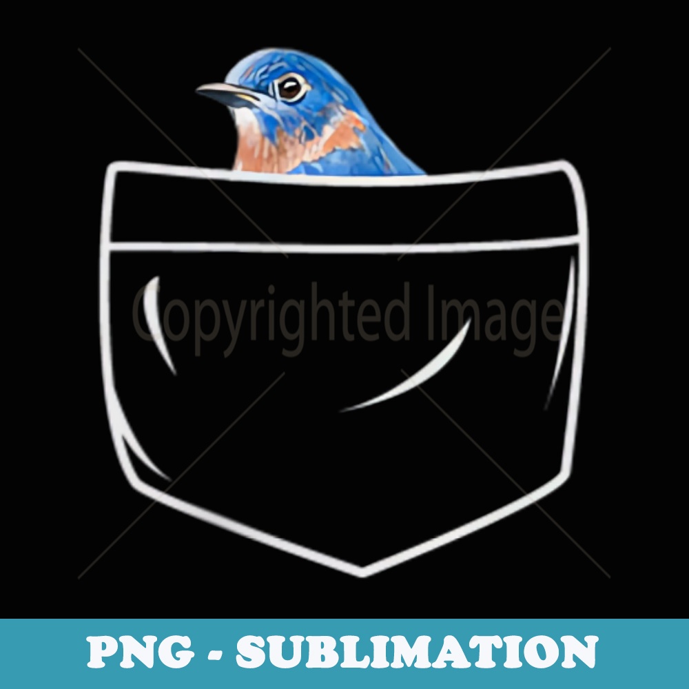 Eastern Bluebird In A Pocket Funny Bird Lover Birdwatcher - Premium PNG Sublimation File