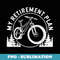 Funny Mountain Bike Cycling Biker My Retirement Plan Bicycle - Exclusive Sublimation Digital File
