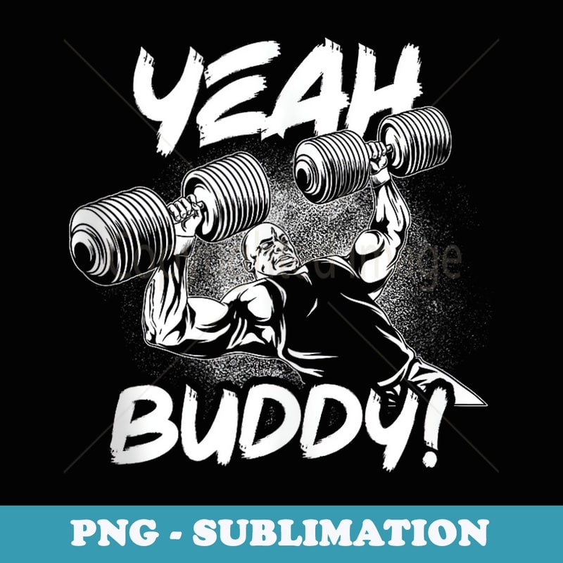 Yeah Buddy - Ronnie Coleman DB Bench Press Gym Motivational - Special Edition Sublimation PNG File