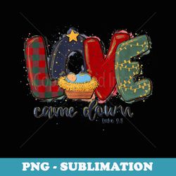 love came down luke 2.11 baby jesus christmas christian - vintage sublimation png download